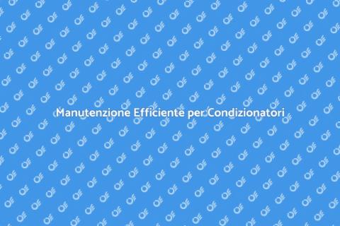 Manutenzione Programmata Condizionatori