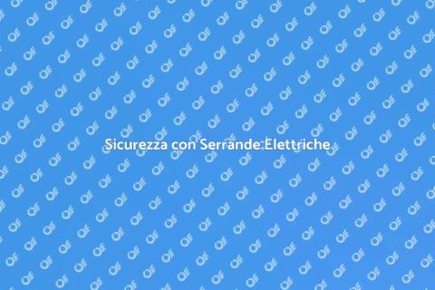 Manutenzione Serrande Elettriche Sicura