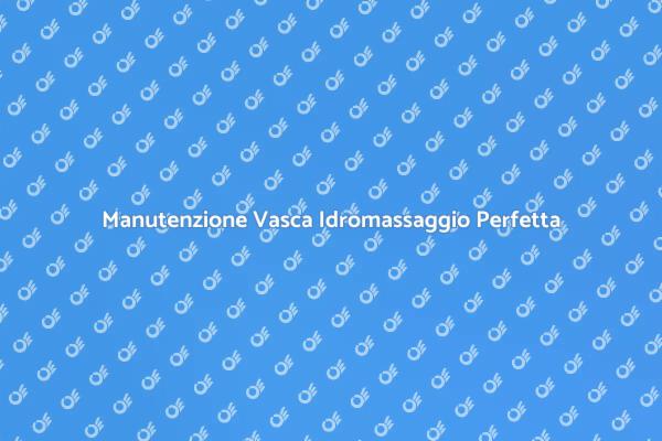 Guida alla Pulizia della Vasca Idromassaggio