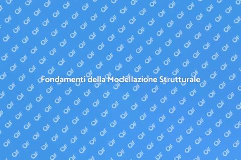 Modellazione Strutturale: Fondamenti