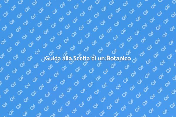 Come Trovare il Giusto Botanico