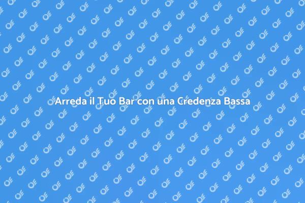 La Migliore Credenza Bassa per il Tuo Bar