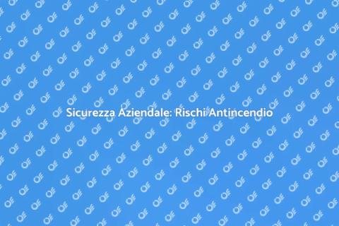 Valutazione Rischi Antincendio Aziendali