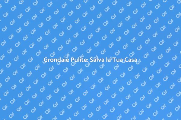 Grondaie: Proteggi la Tua Casa