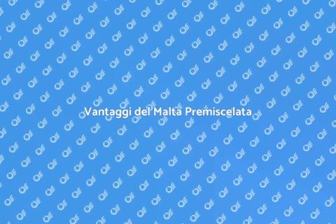 Malta Premiscelata: Scopri i Vantaggi