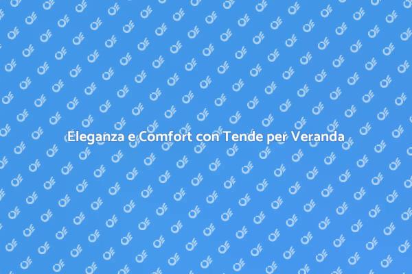 Abbellisci la Tua Veranda con Eleganza