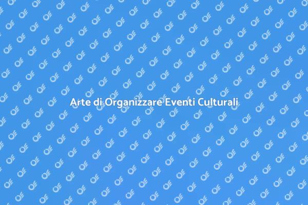 Eventi Culturali: Pianificazione e Creatività