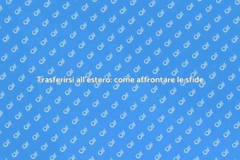 Trasferirsi all'estero: guida pratica