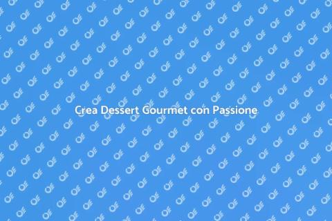 Dessert Gourmet: Arte e Creatività