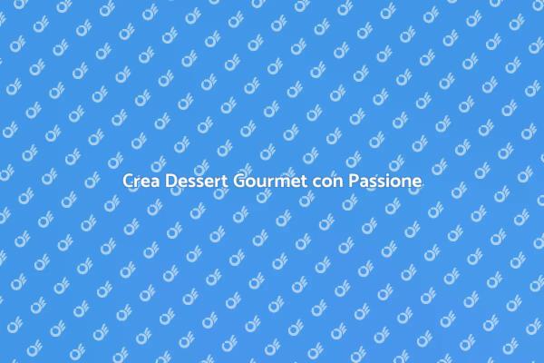 L'arte di Creare Dessert Gourmet