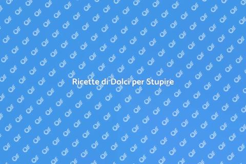 Dolci Sorprendenti da Creare in Cucina