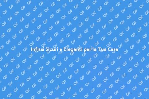 Infissi Legno-Alluminio: Sicurezza ed Estetica