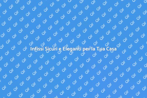 Infissi Legno-Alluminio: La Scelta Sicura