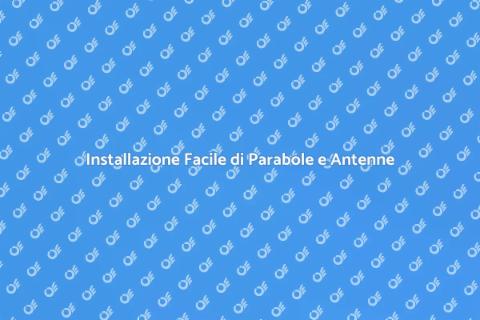Installare Parabole e Antenne Facile