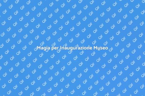 Assumere un Mago per Inaugurazione