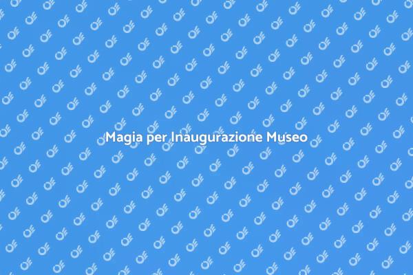 Magia e Inaugurazione: Un Accoppiamento Perfetto