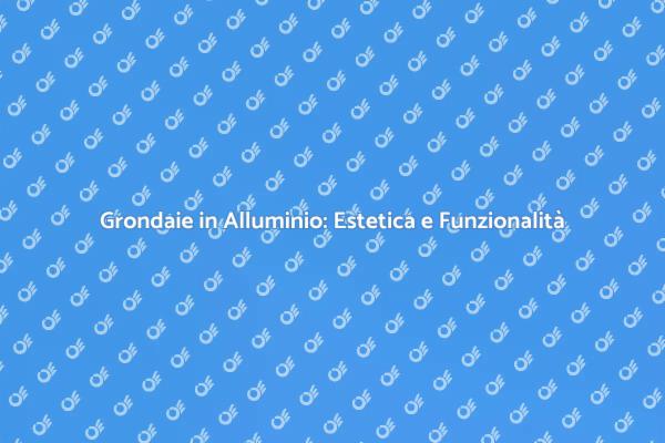 Installazione Grondaie: Proteggi la Tua Casa