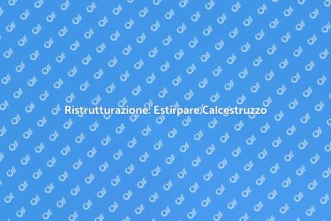 Estirpare Calcestruzzo per Ristrutturare
