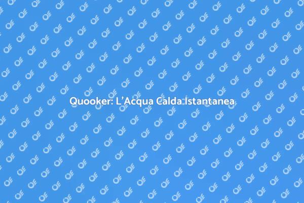 Quooker: Innovazione in Cucina