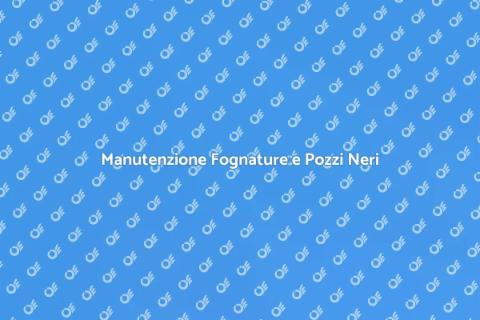 Pulizia Fognature e Pozzi Neri