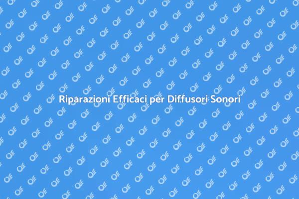 Come Riparare il Tuo Sistema Sonoro