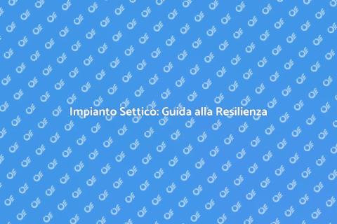 Sistema Settico Resiliente: Guida Pratica