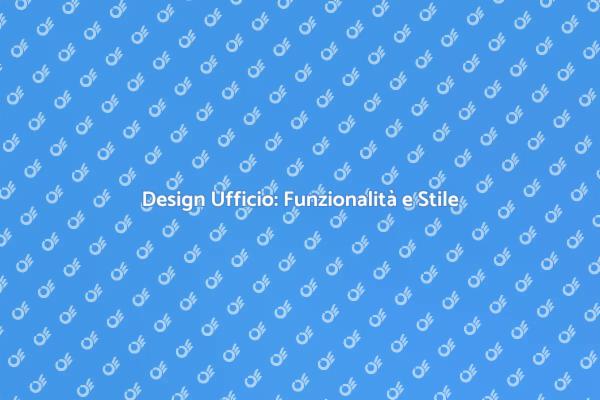 Creare Uffici Funzionali e Ispiratori