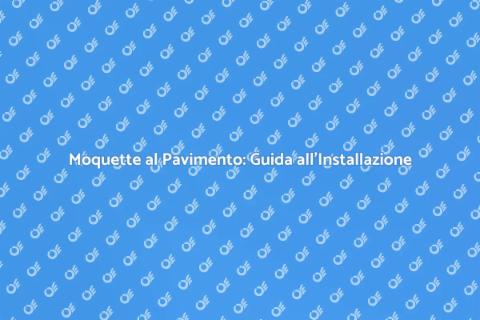 Installare Moquette al Pavimento