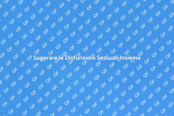 Risolvi le Disfunzioni Sessuali Ora!