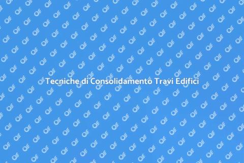 Consolidamento Travi Edifici Sicuri