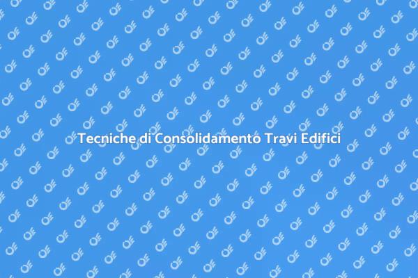 Sicurezza e Stabilità: Consolidamento Travi