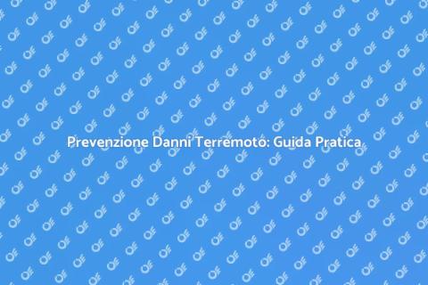 Danni da Terremoto: Prevenzione e Ripristino