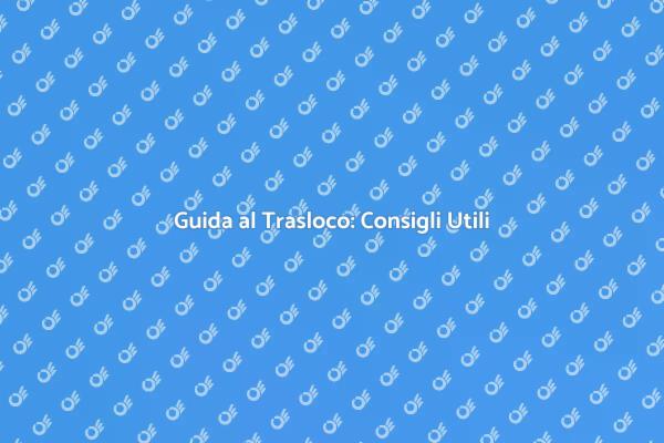 Traslocare Serenamente in un Nuovo Appartamento
