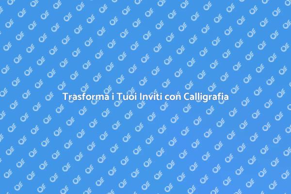 L'Arte della Calligrafia per Eventi