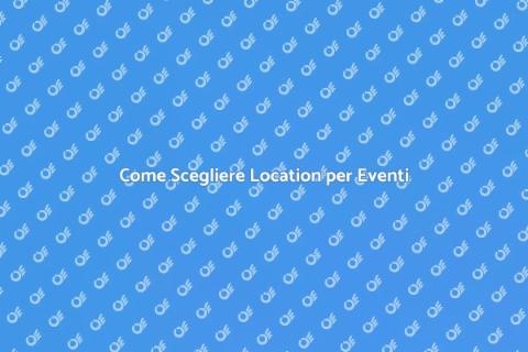 Noleggiare Location per Eventi Esclusivi