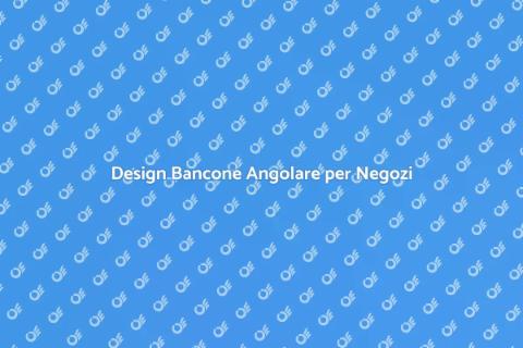 Bancone per Negozio ad Angolo