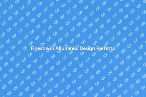 Design Finestre in Alluminio