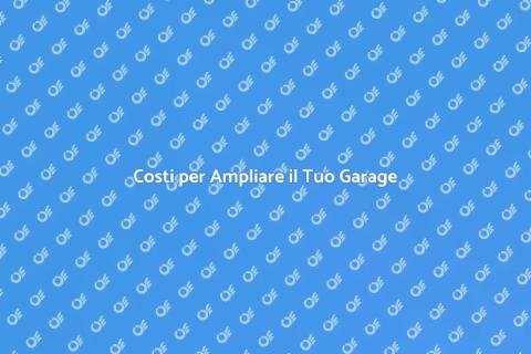 Ampliare un Garage: Quanto Costa?