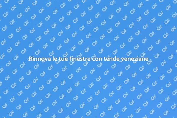 Tende veneziane: stile per ogni finestra