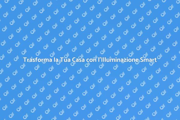 Illuminazione Smart: La Nuova Era Domestica