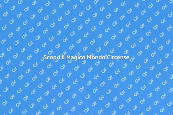 Magia e Acrobazie: Il Mondo Circense