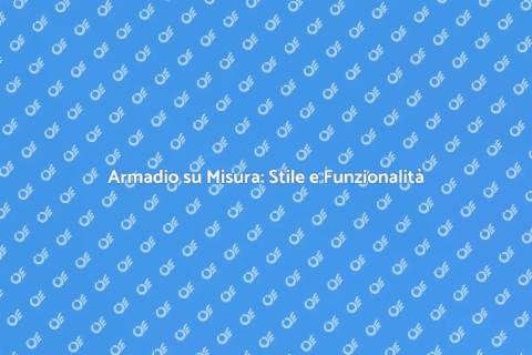 Armadio a Muro su Misura e Finitura