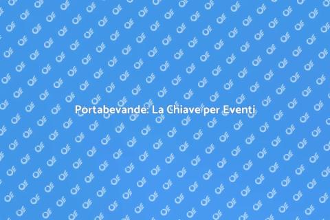 Portabevande per Eventi: Un Must