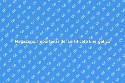 Certificato Energetico Magazzino