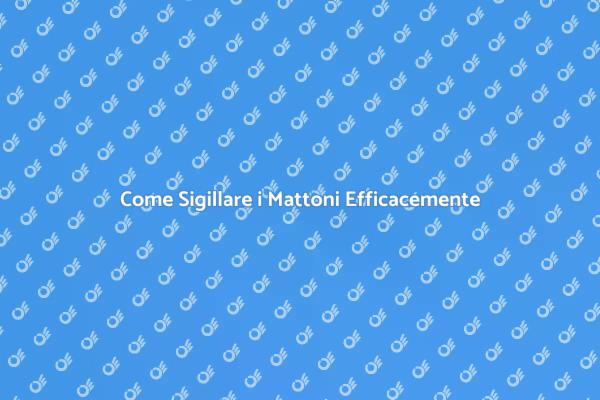 Proteggi i Tuoi Mattoni con la Sigillatura