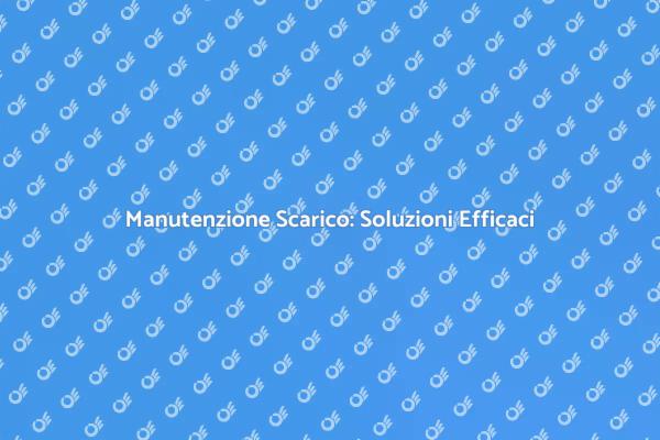 Riparazione Scarico: Tutto Quello che Devi Sapere