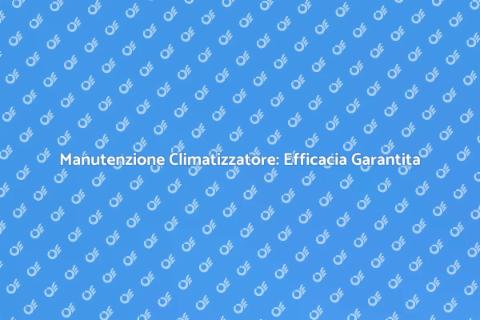 Revisione Climatizzatore: Comfort Assicurato