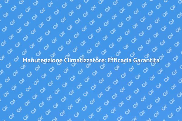 Rimettere in Forma il Tuo Climatizzatore