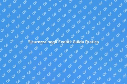 Sicurezza Eventi Interni: La Priorità