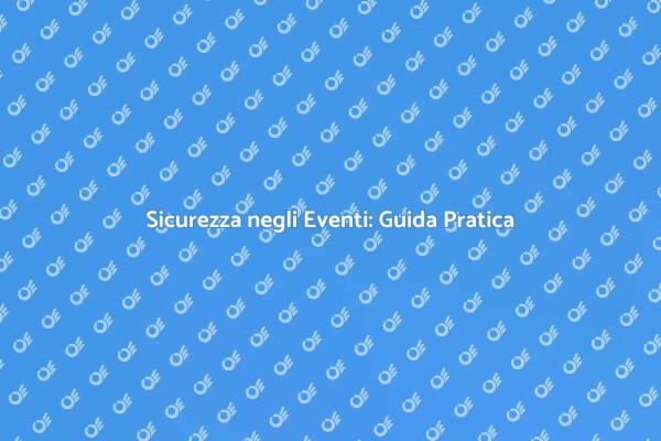 Organizzare Eventi Interni Sicuri